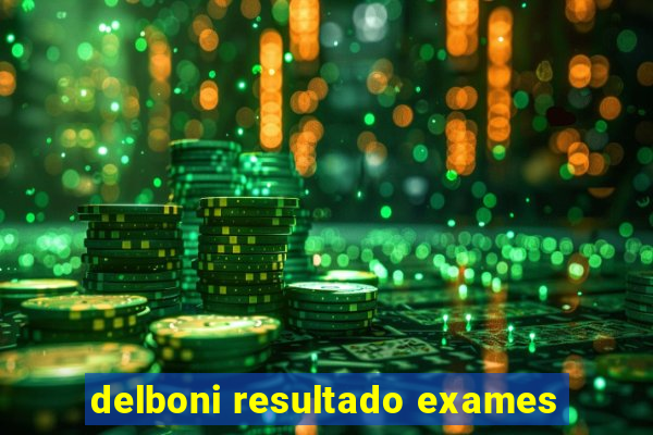 delboni resultado exames